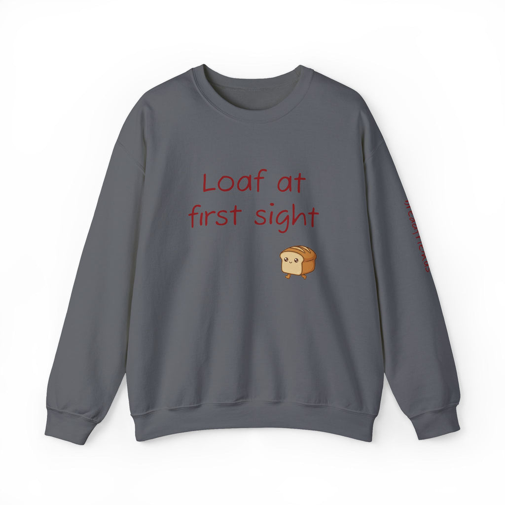 Loaf at First Sight sweatshirt | Cute Bread Pun Crewneck | Breadfriend!
