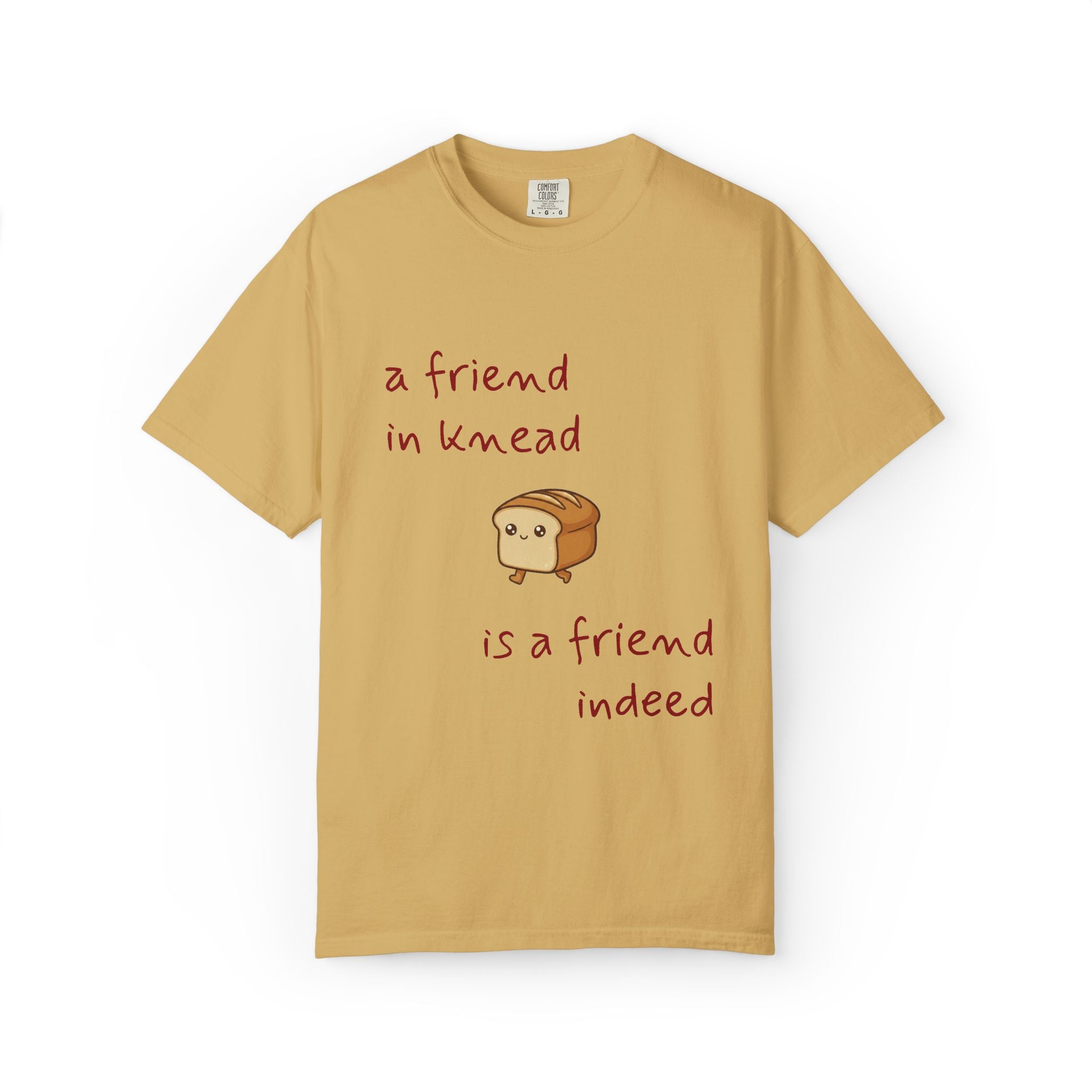 a friend in knead is a friend indeed T-shirt | cute loaf breadfriends tee