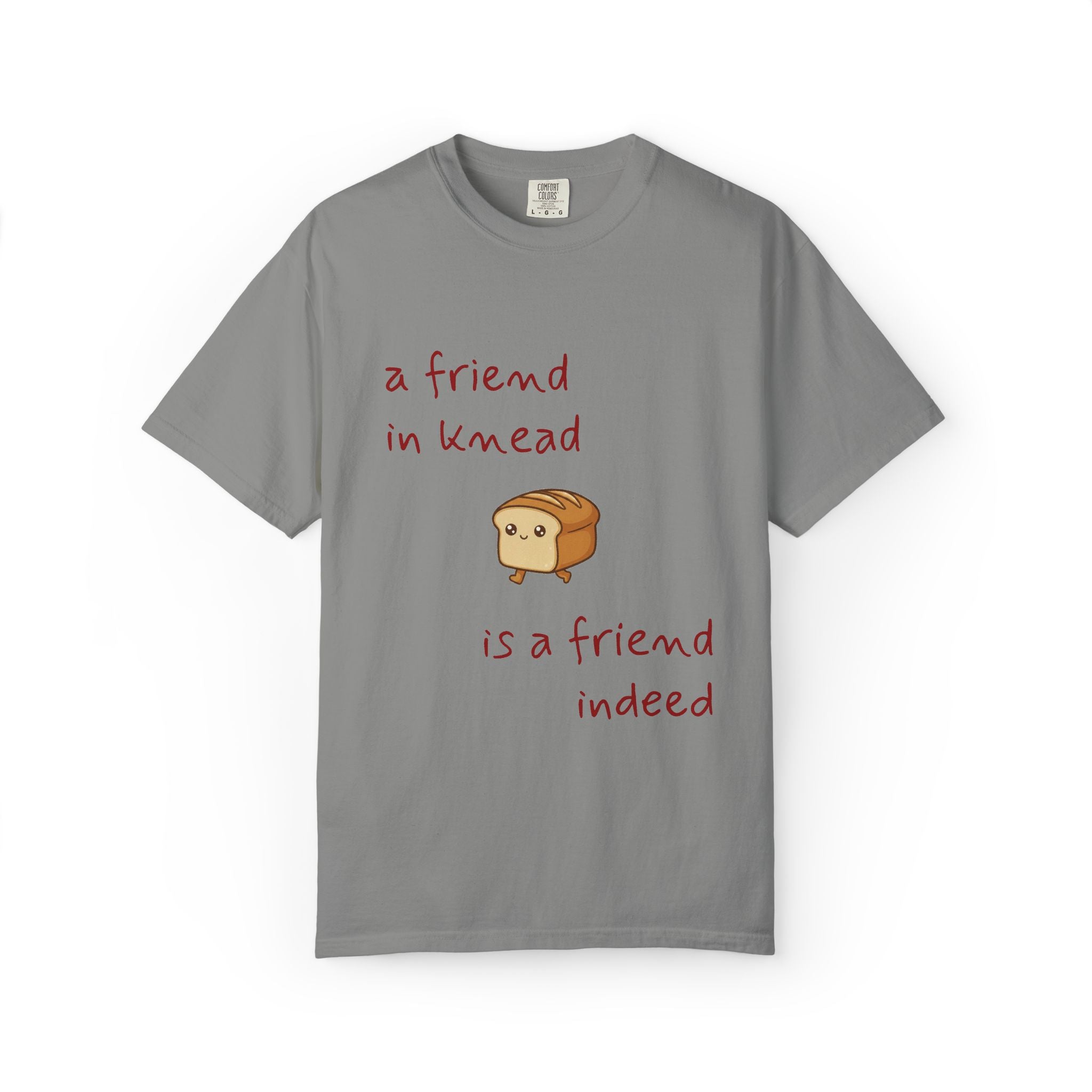 a friend in knead is a friend indeed T-shirt | cute loaf breadfriends tee