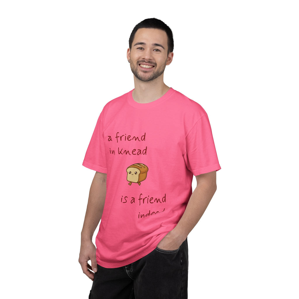 a friend in knead is a friend indeed T-shirt | cute loaf breadfriends tee