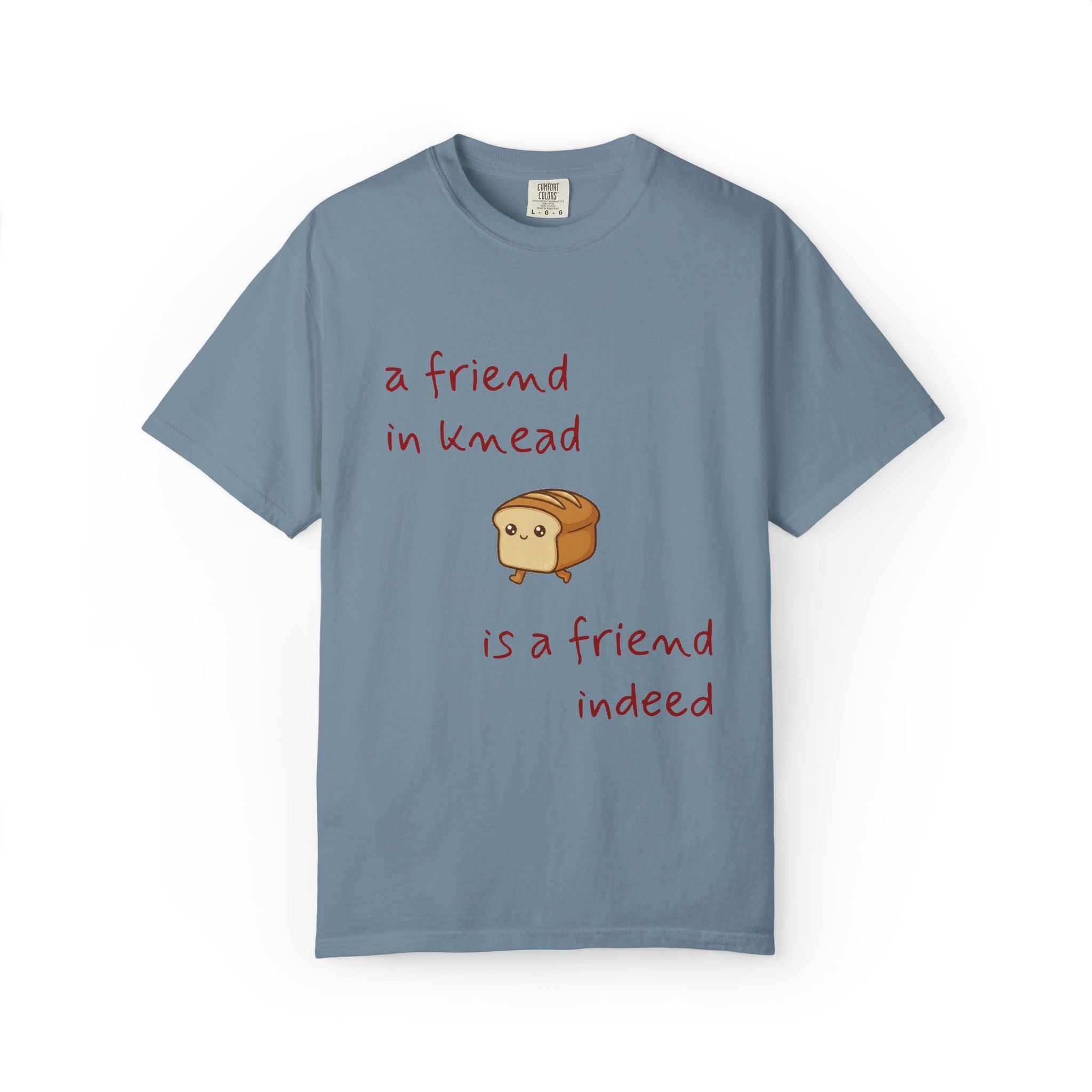 a friend in knead is a friend indeed T-shirt | cute loaf breadfriends tee