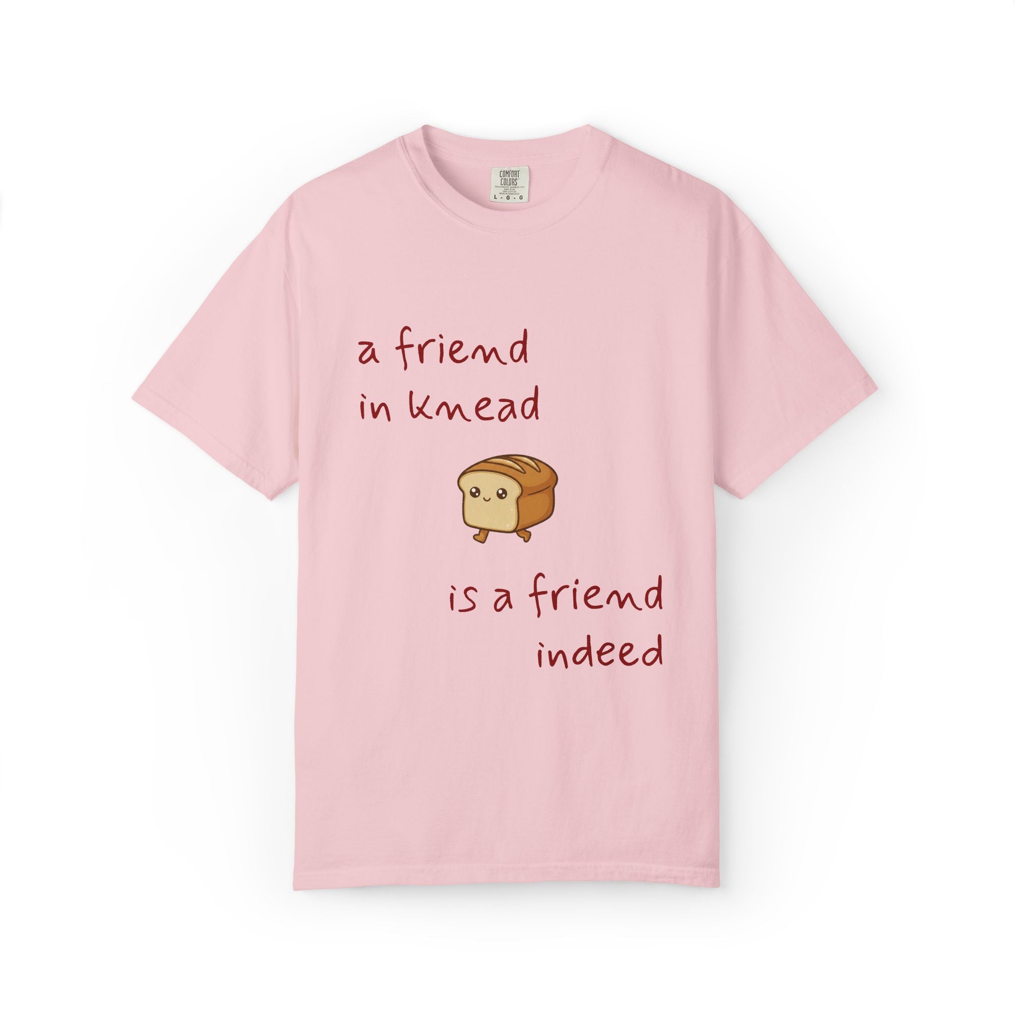 a friend in knead is a friend indeed T-shirt | cute loaf breadfriends tee