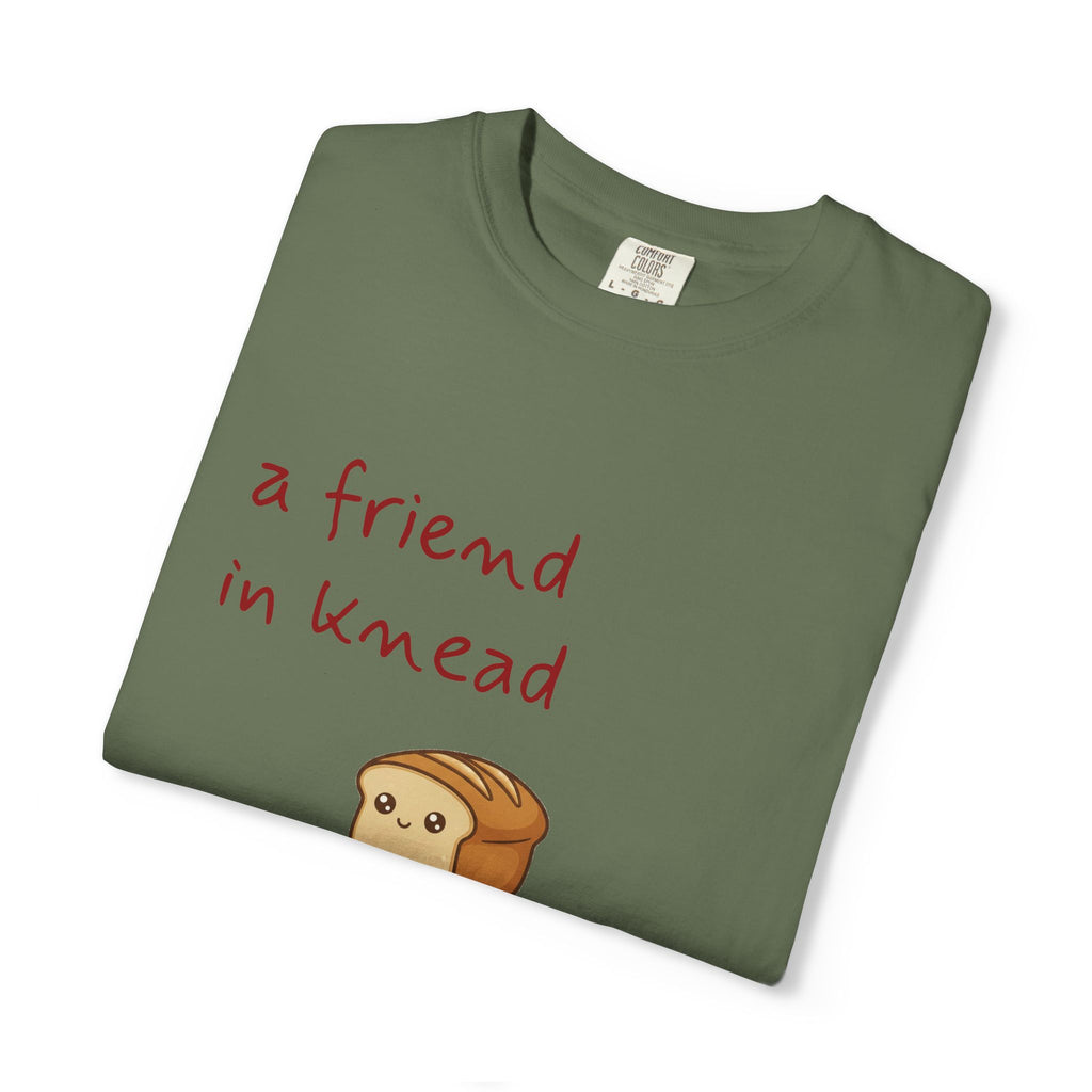 a friend in knead is a friend indeed T-shirt | cute loaf breadfriends tee