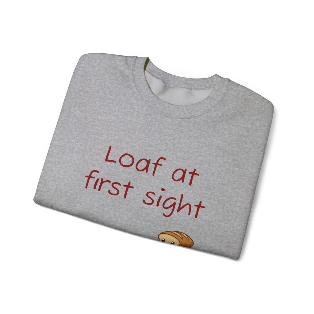 Loaf at First Sight sweatshirt | Cute Bread Pun Crewneck | Breadfriend!