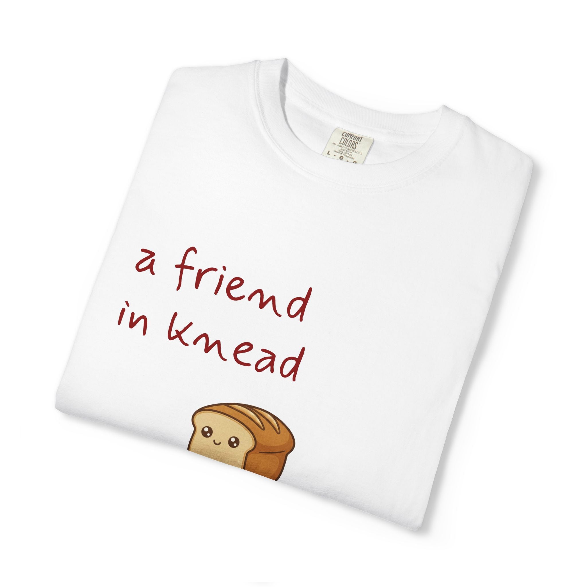 a friend in knead is a friend indeed T-shirt | cute loaf breadfriends tee
