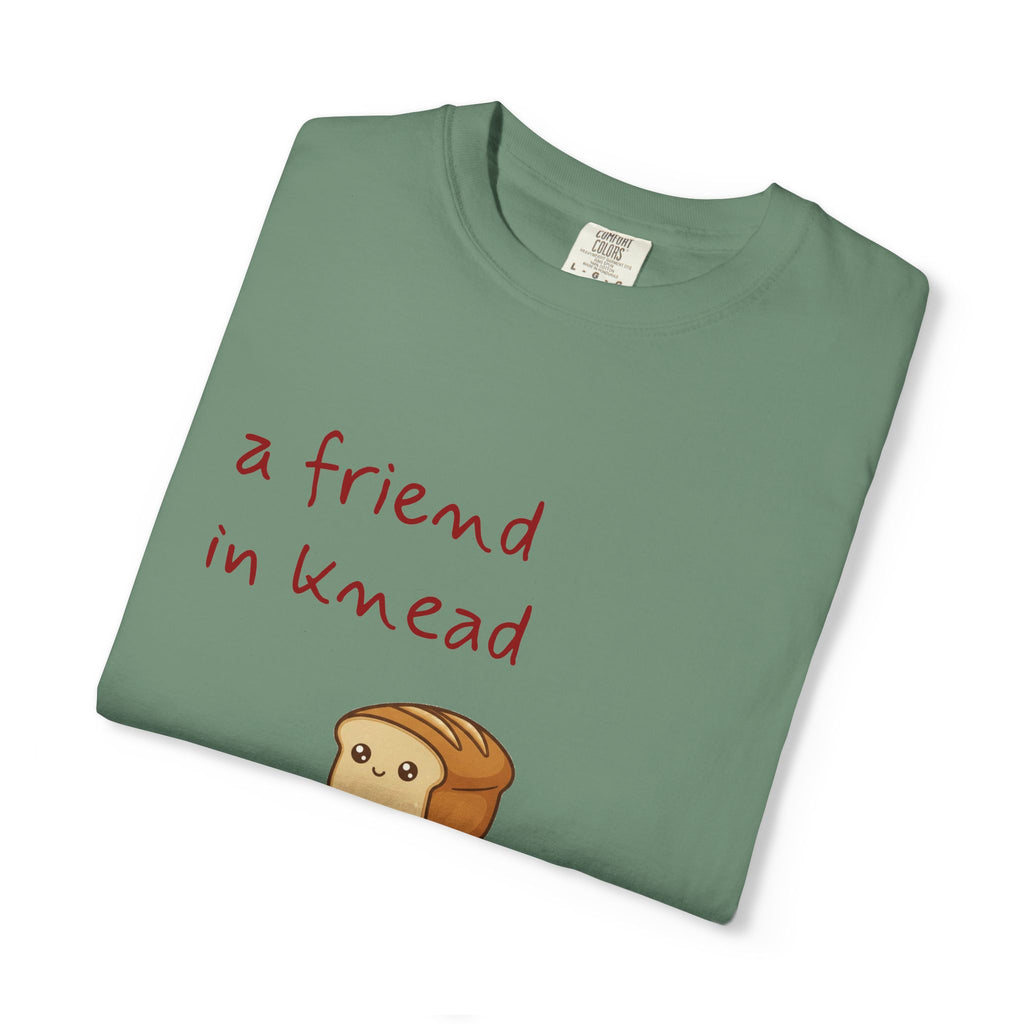 a friend in knead is a friend indeed T-shirt | cute loaf breadfriends tee