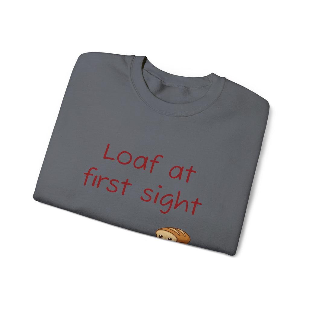 Loaf at First Sight sweatshirt | Cute Bread Pun Crewneck | Breadfriend!