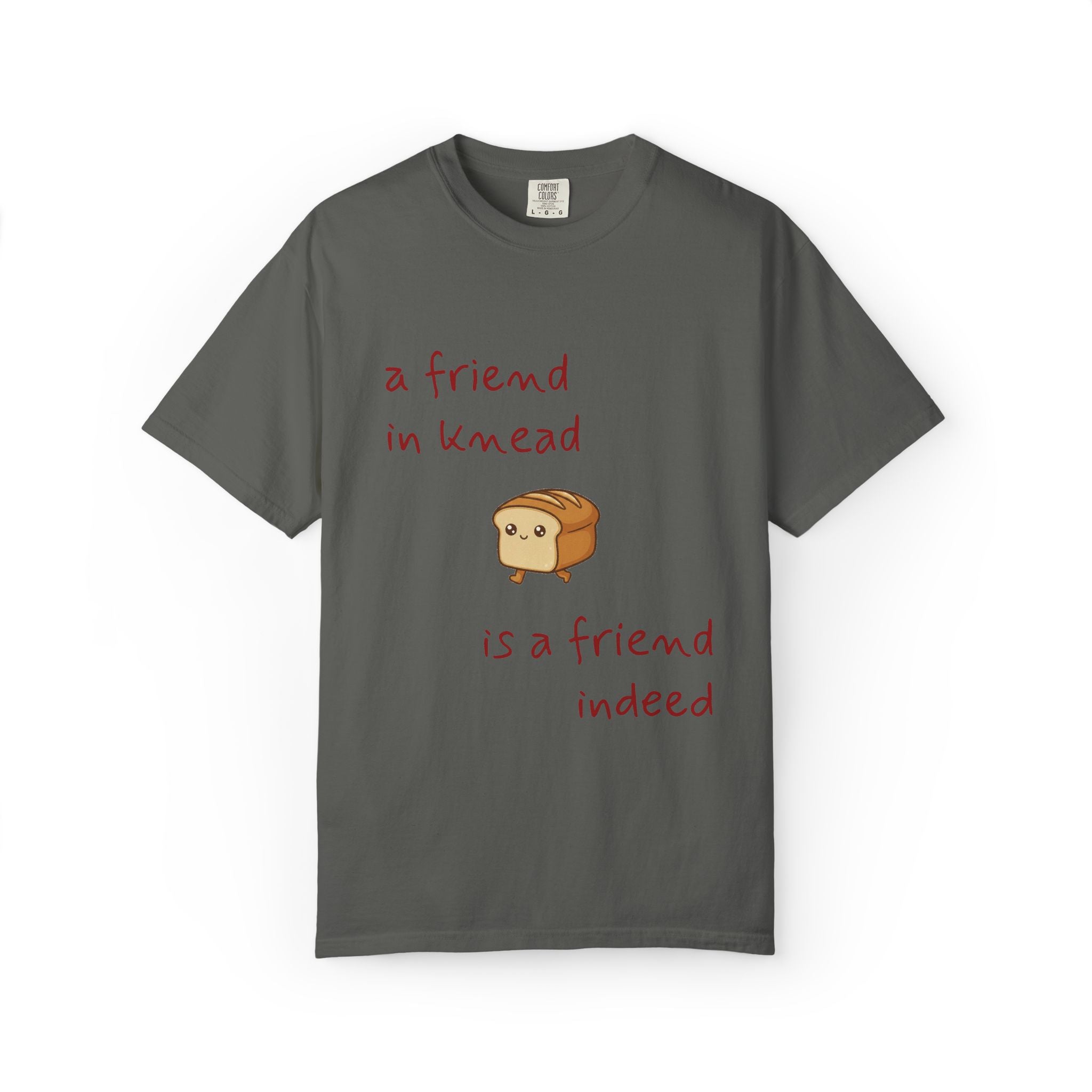 a friend in knead is a friend indeed T-shirt | cute loaf breadfriends tee