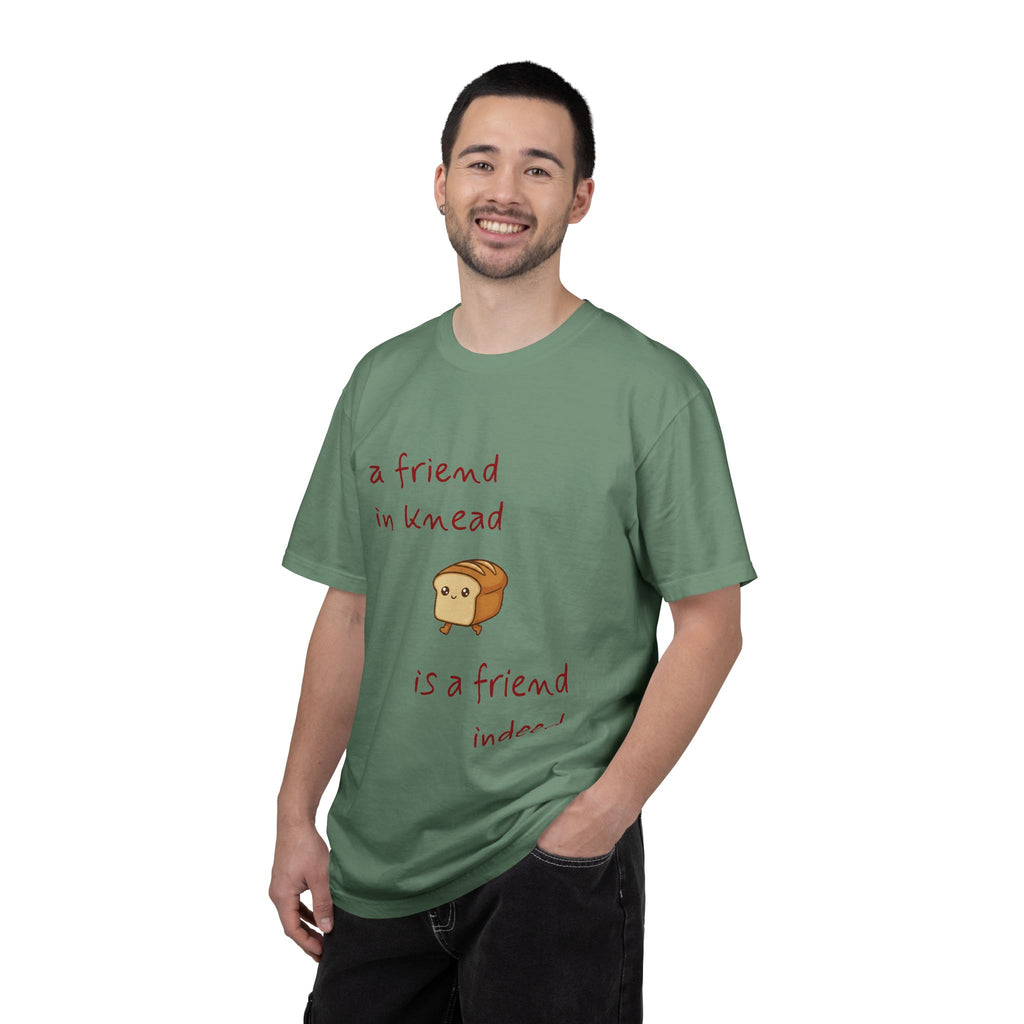 a friend in knead is a friend indeed T-shirt | cute loaf breadfriends tee