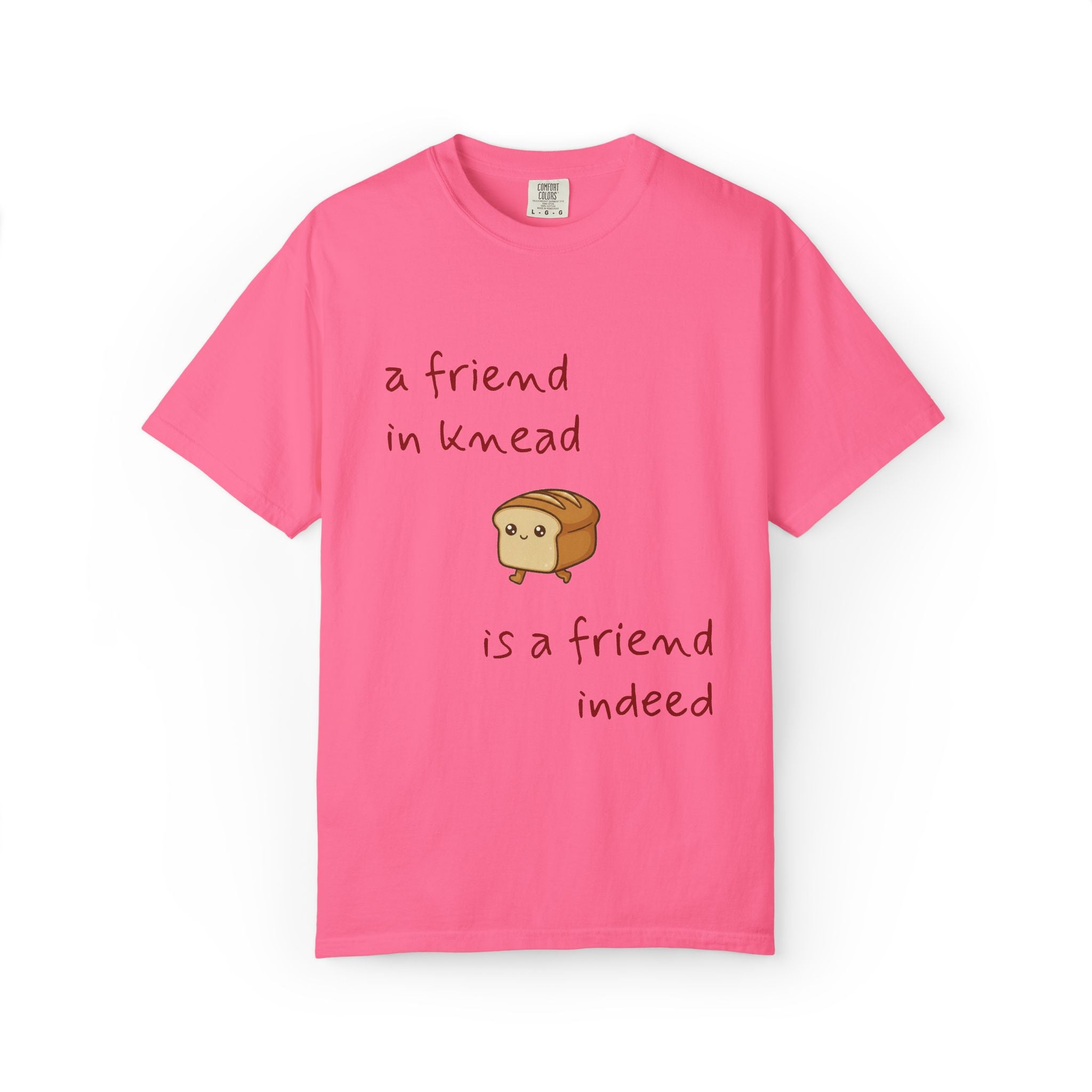 a friend in knead is a friend indeed T-shirt | cute loaf breadfriends tee