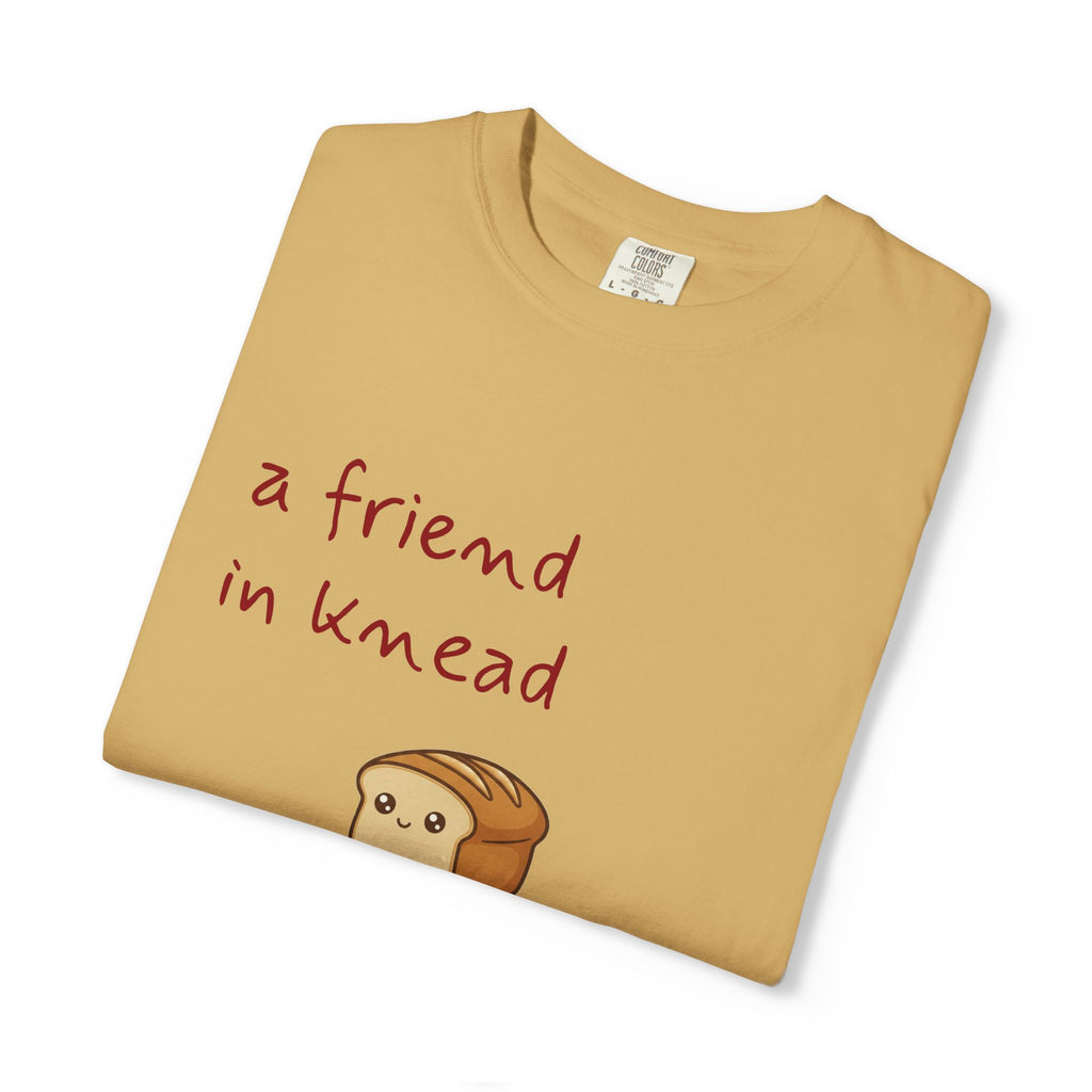 a friend in knead is a friend indeed T-shirt | cute loaf breadfriends tee