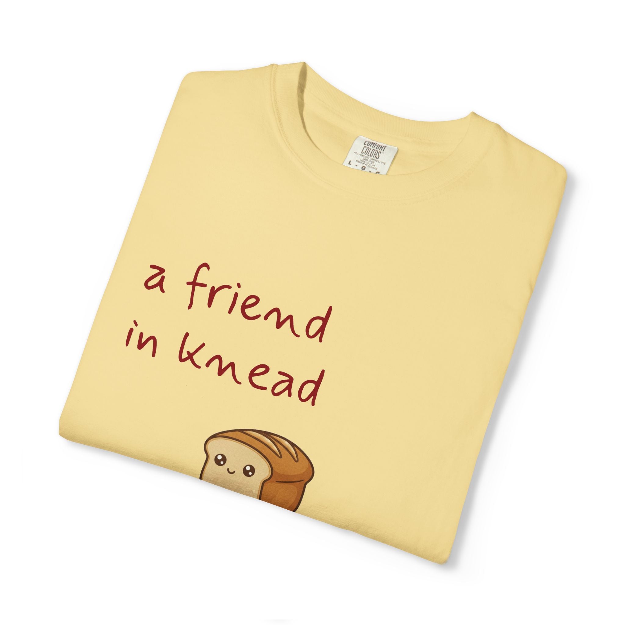 a friend in knead is a friend indeed T-shirt | cute loaf breadfriends tee