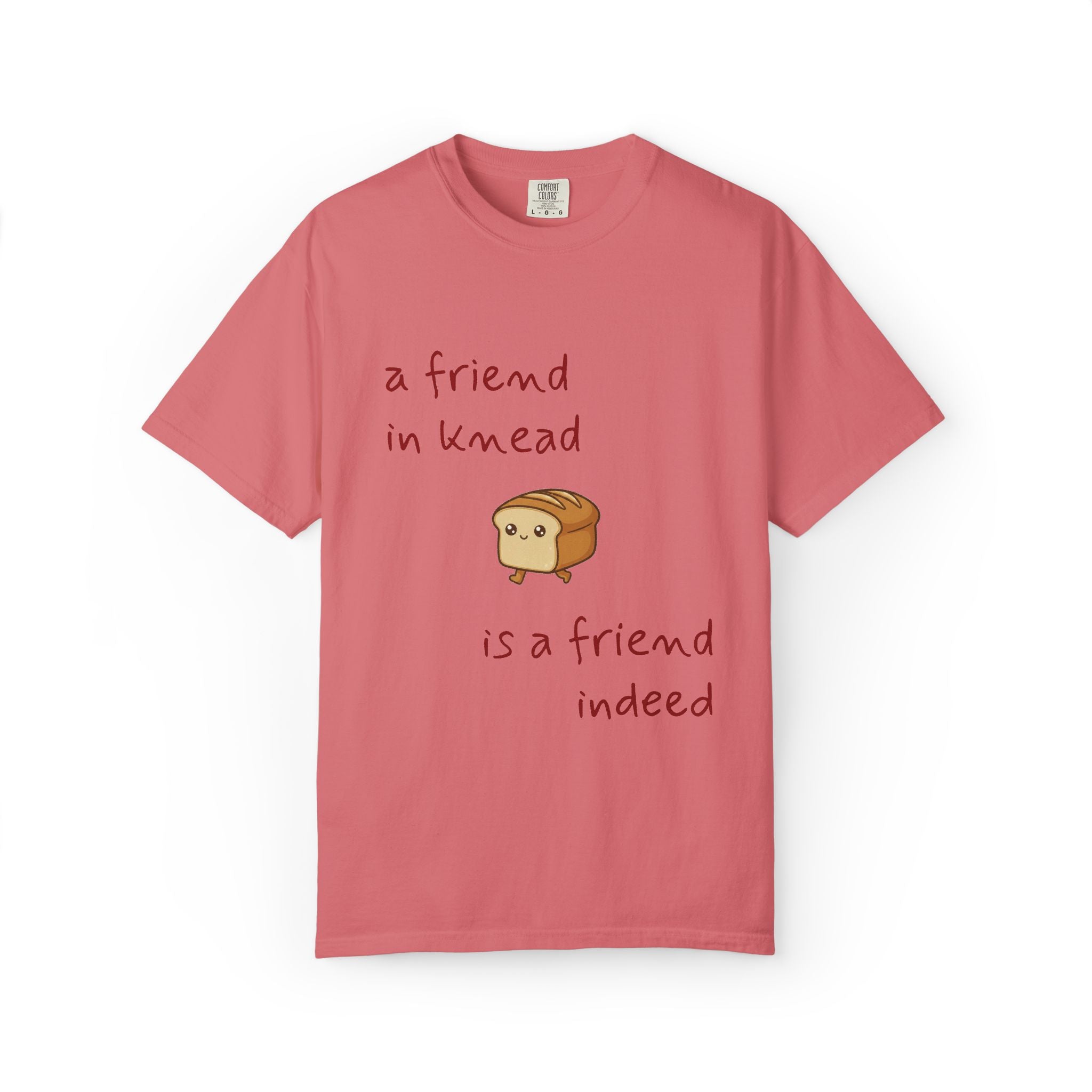 a friend in knead is a friend indeed T-shirt | cute loaf breadfriends tee