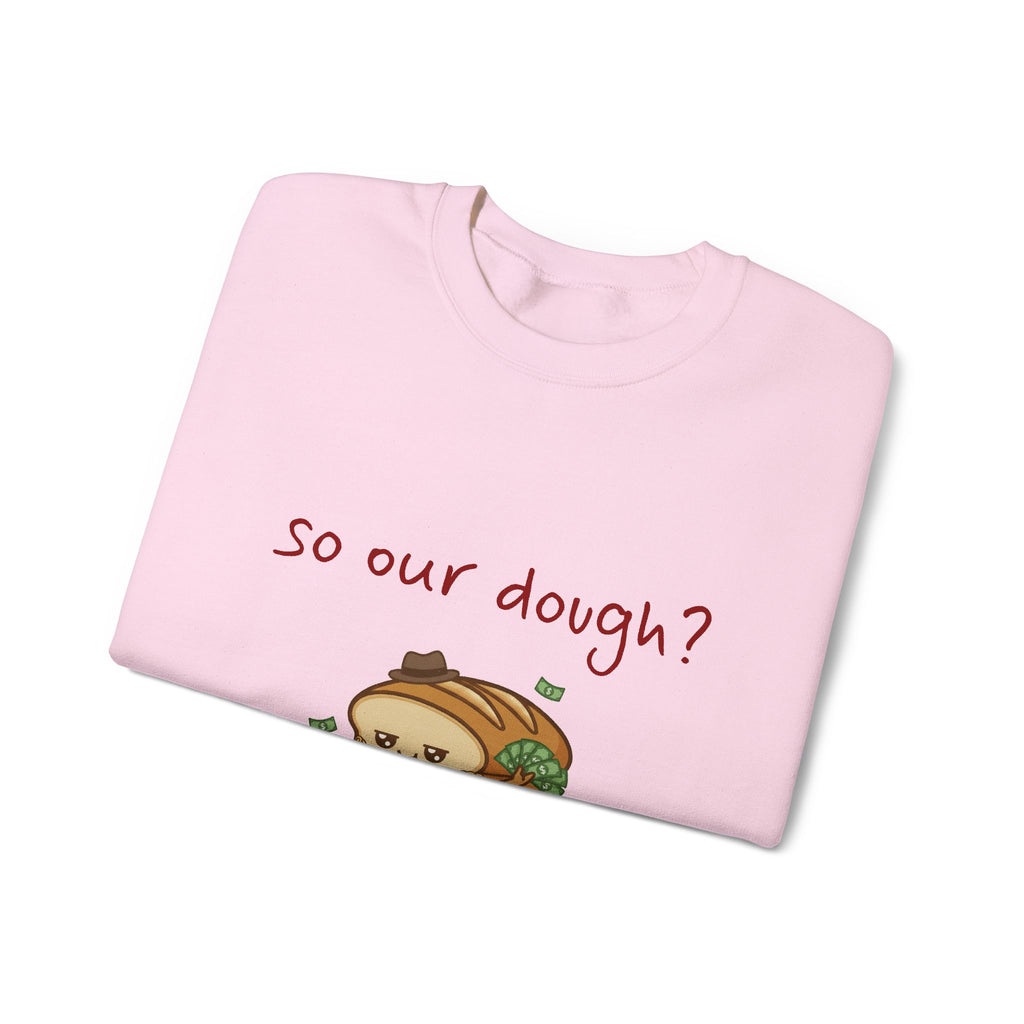 so our dough? breadfriend Sweatshirt | cute food illustration, money crumbs